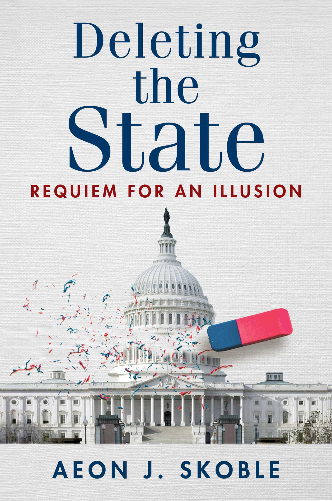 Deleting the State by Aeon J. Skoble