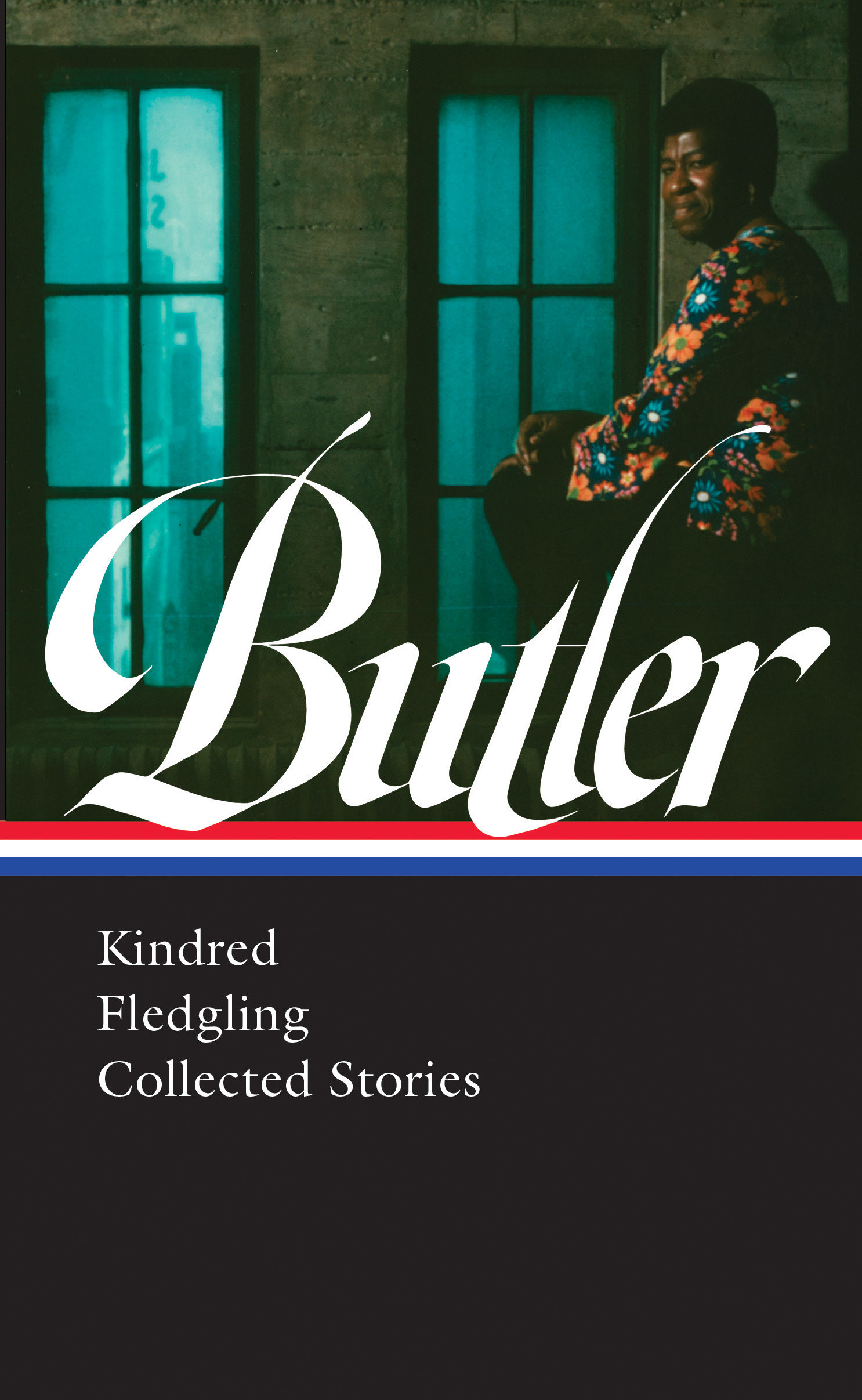 Octavia E. Butler: Kindred, Fledgling, Collected Stories (LOA #338) by Octavia Butler