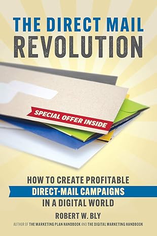 The Direct Mail Revolution by Robert W. Bly