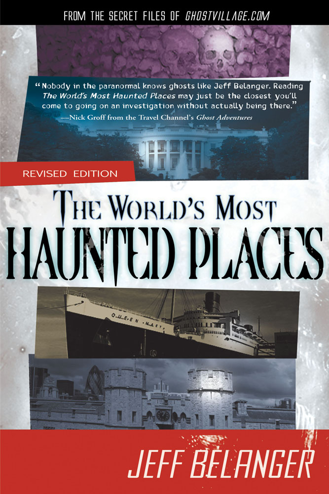 The World's Most Haunted Places, Revised Edition by Jeff Belanger