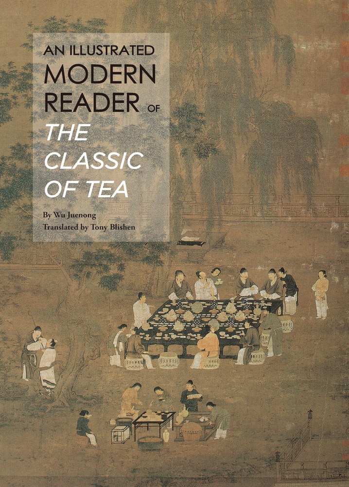 Illustrated Modern Reader of 'the Classic of Tea' by Juenong Wu
