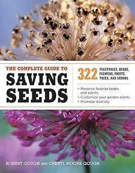 The Complete Guide to Saving Seeds by Robert E. Gough