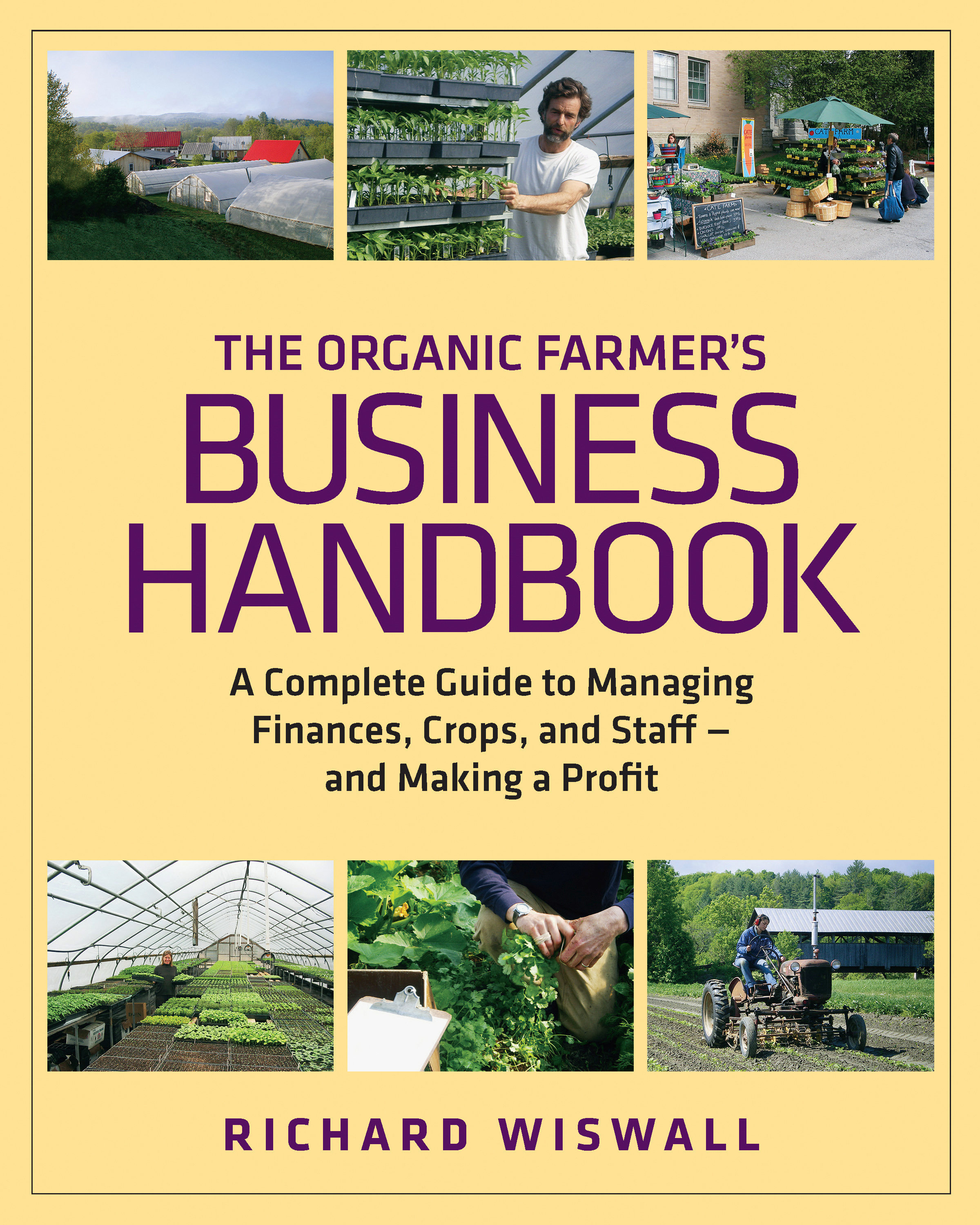 The Organic Farmer's Business Handbook by Richard Wiswall