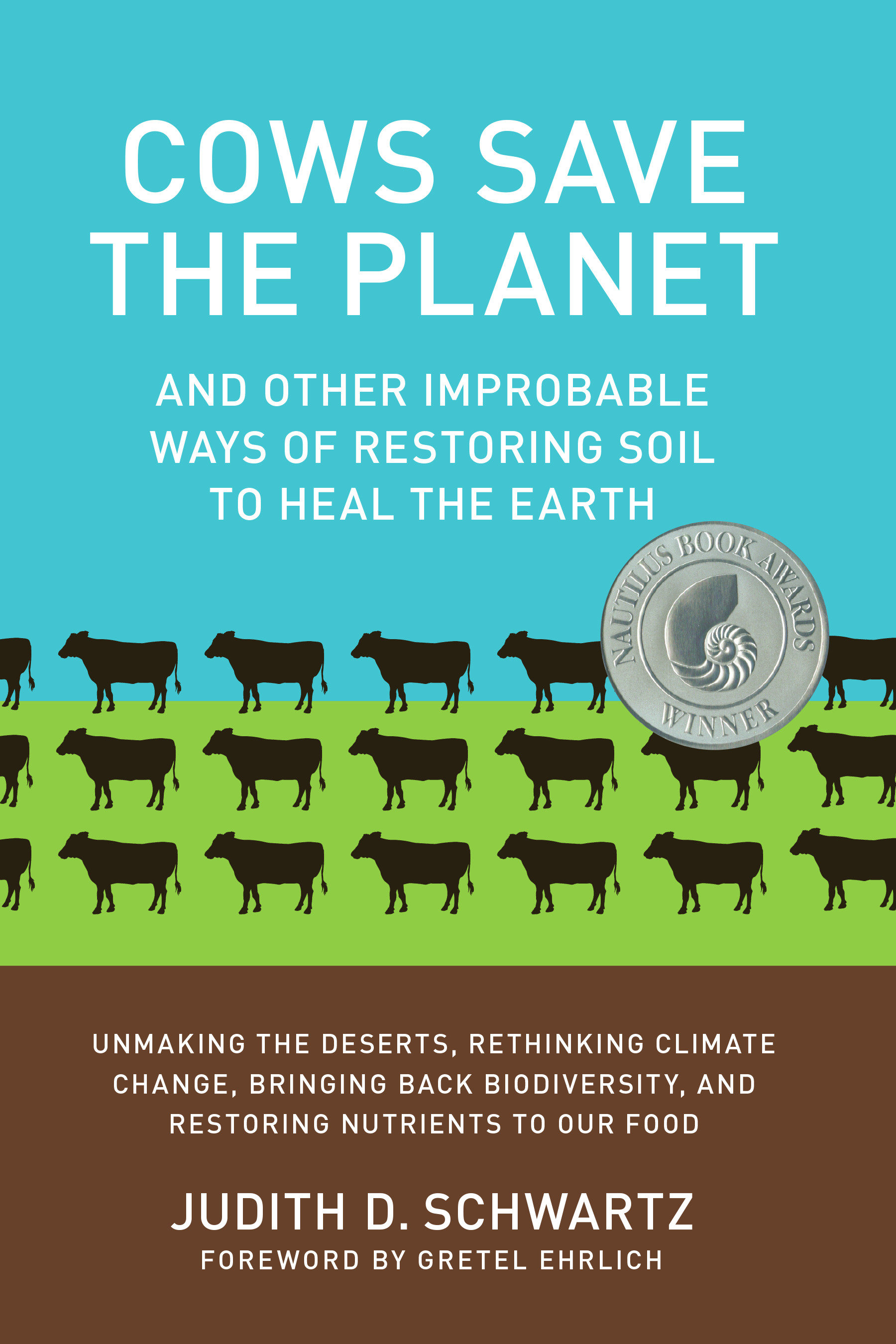 Cows Save the Planet by Judith D. Schwartz