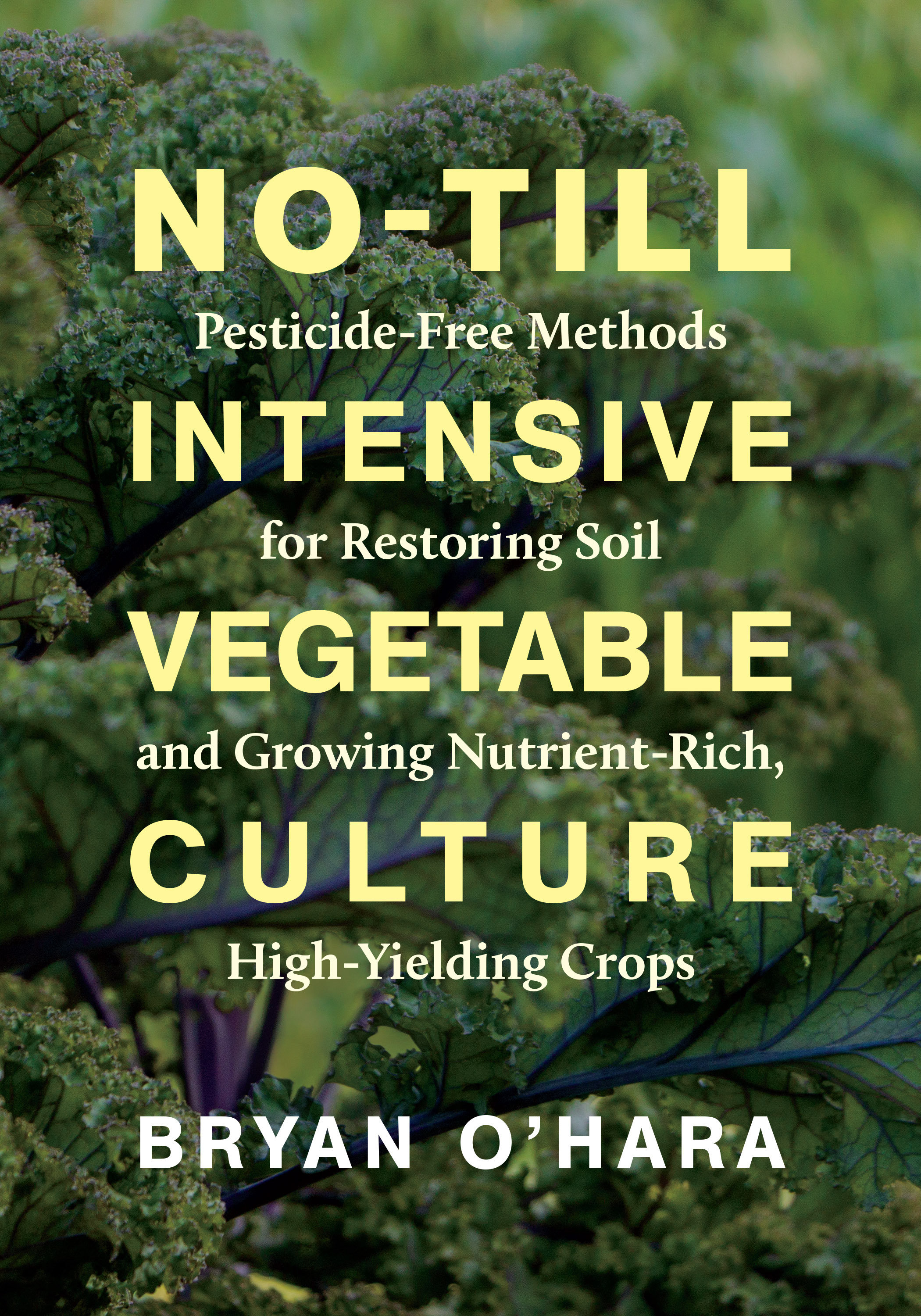 No-till Intensive Vegetable Culture by Bryan O'Hara