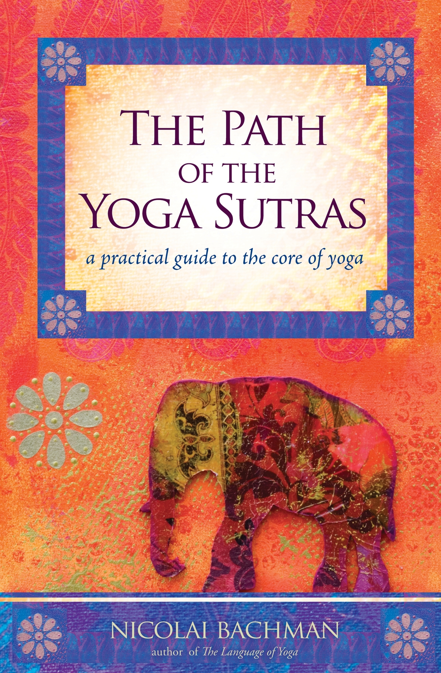 The Path of the Yoga Sutras by Nicolai Bachman
