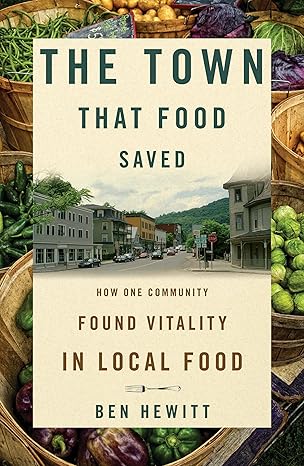 The Town That Food Saved by Ben Hewitt