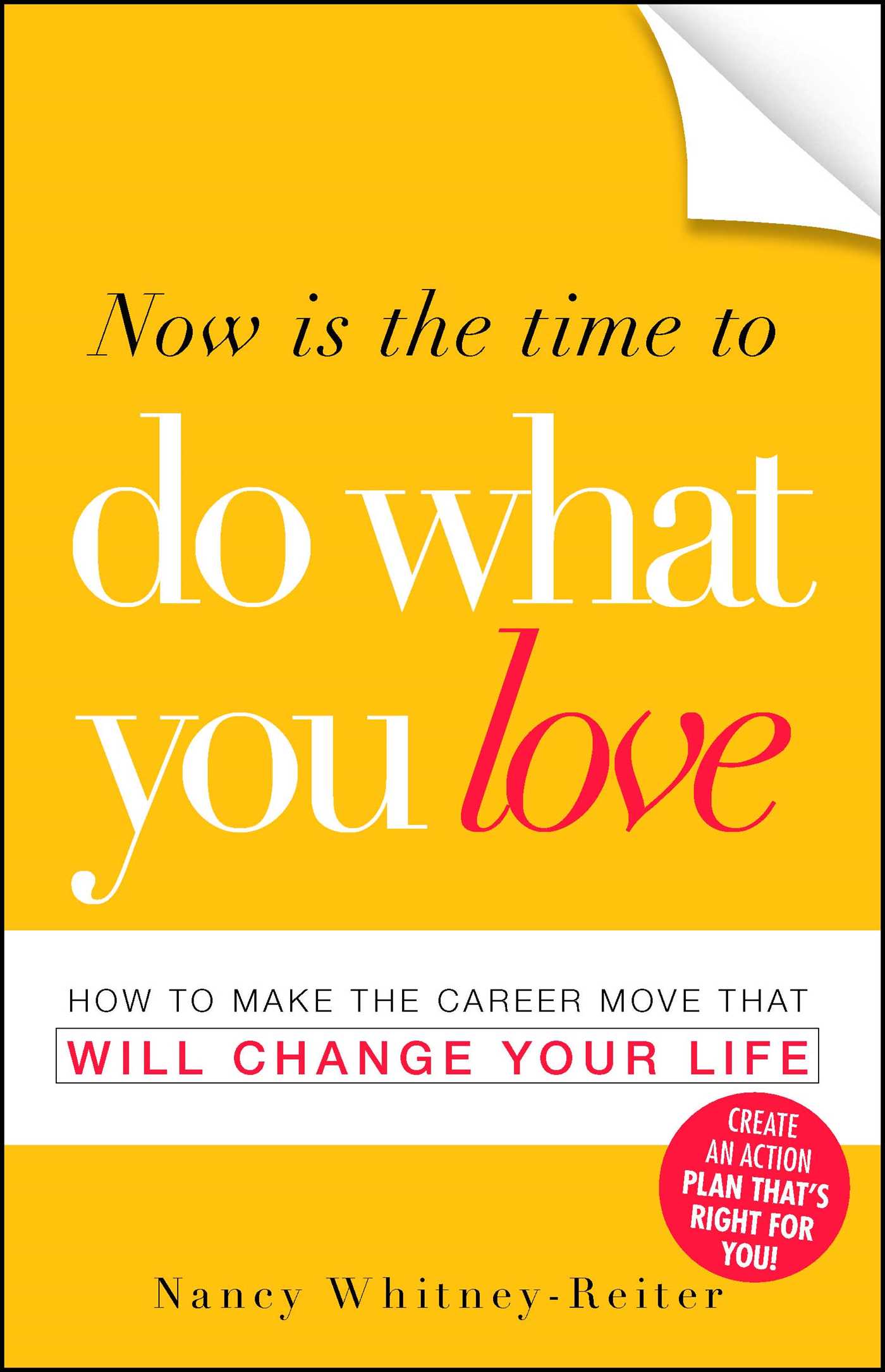 Now Is the Time to Do What You Love by Nancy Whitney-Reiter