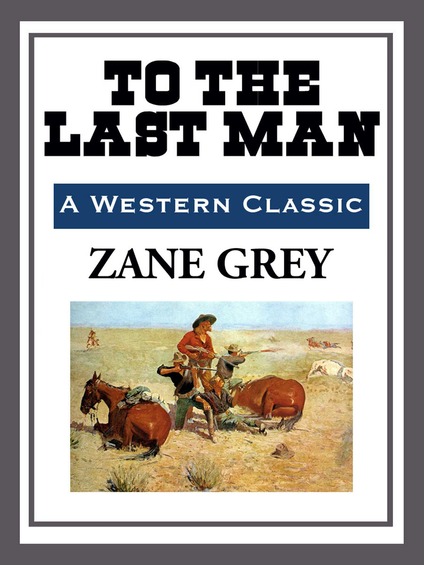 To the Last Man by Zane Grey