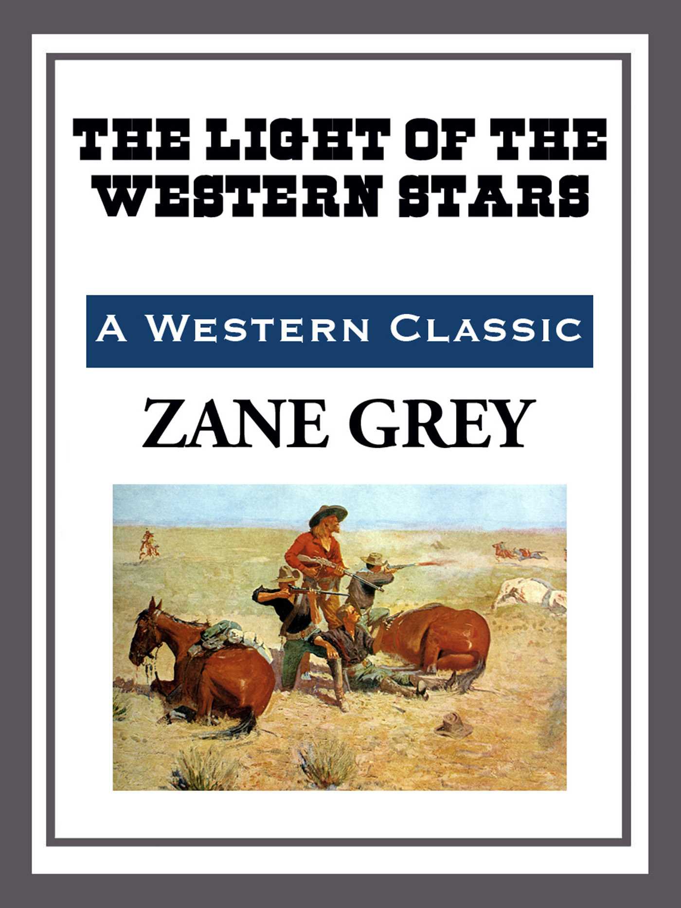 The Light of the Western Stars by Zane Grey