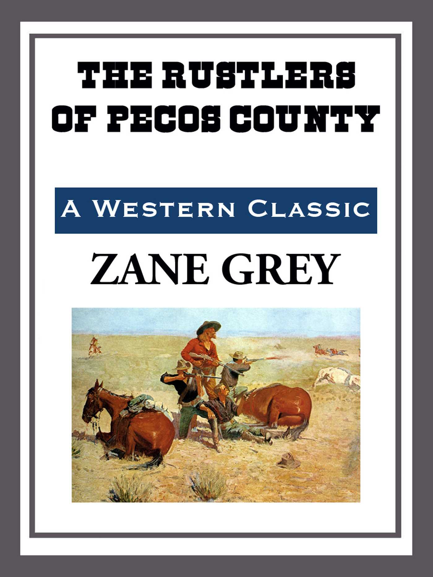 The Rustlers of Pecos County by Zane Grey