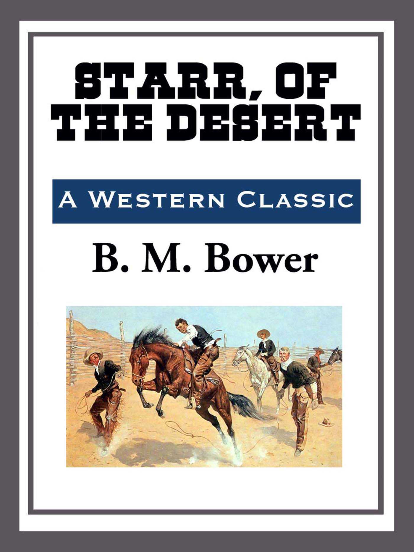 Starr, of the Desert by B.M. Bower