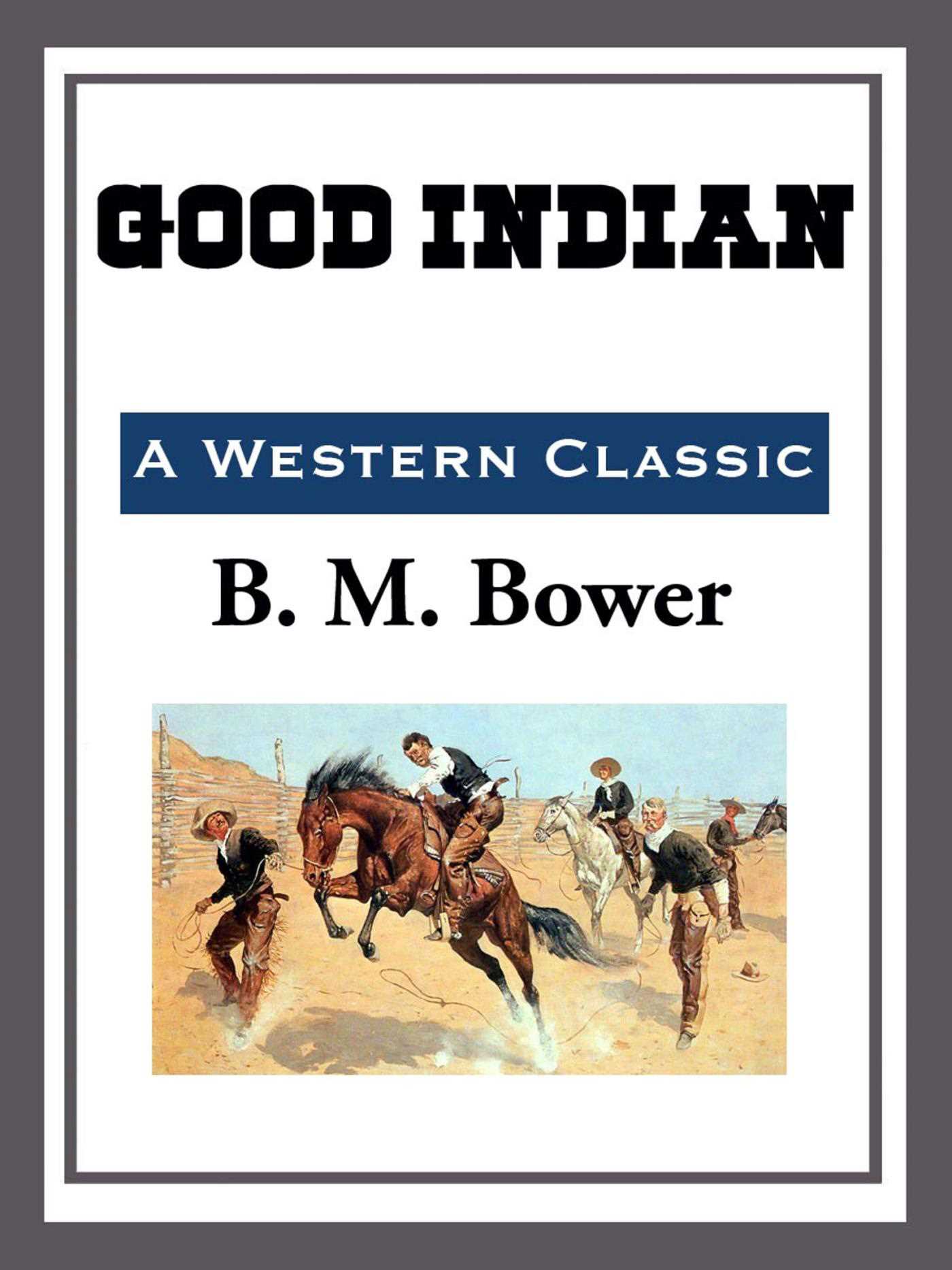 Good Indian by B.M. Bower