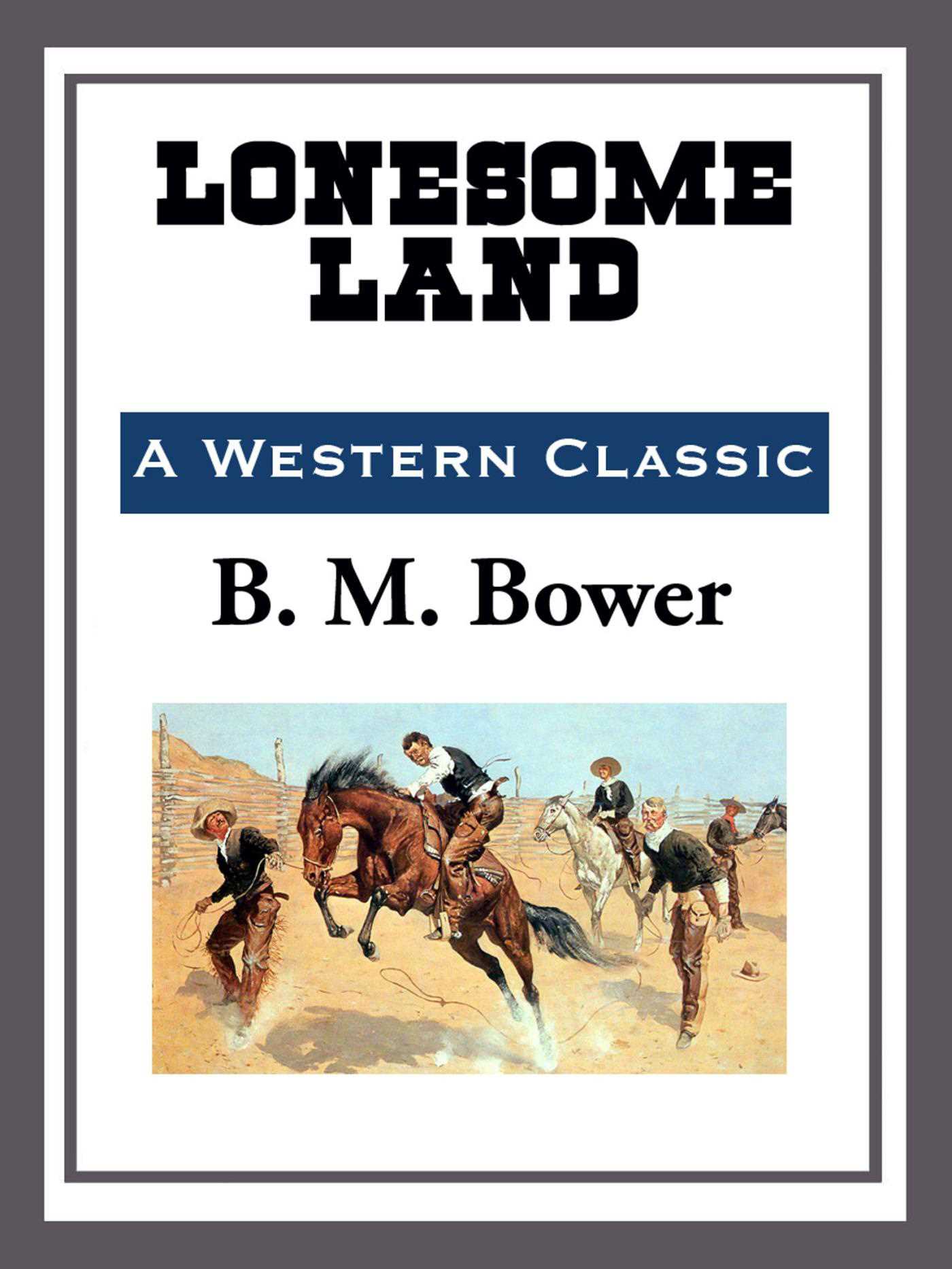 Lonesome Land by B.M. Bower