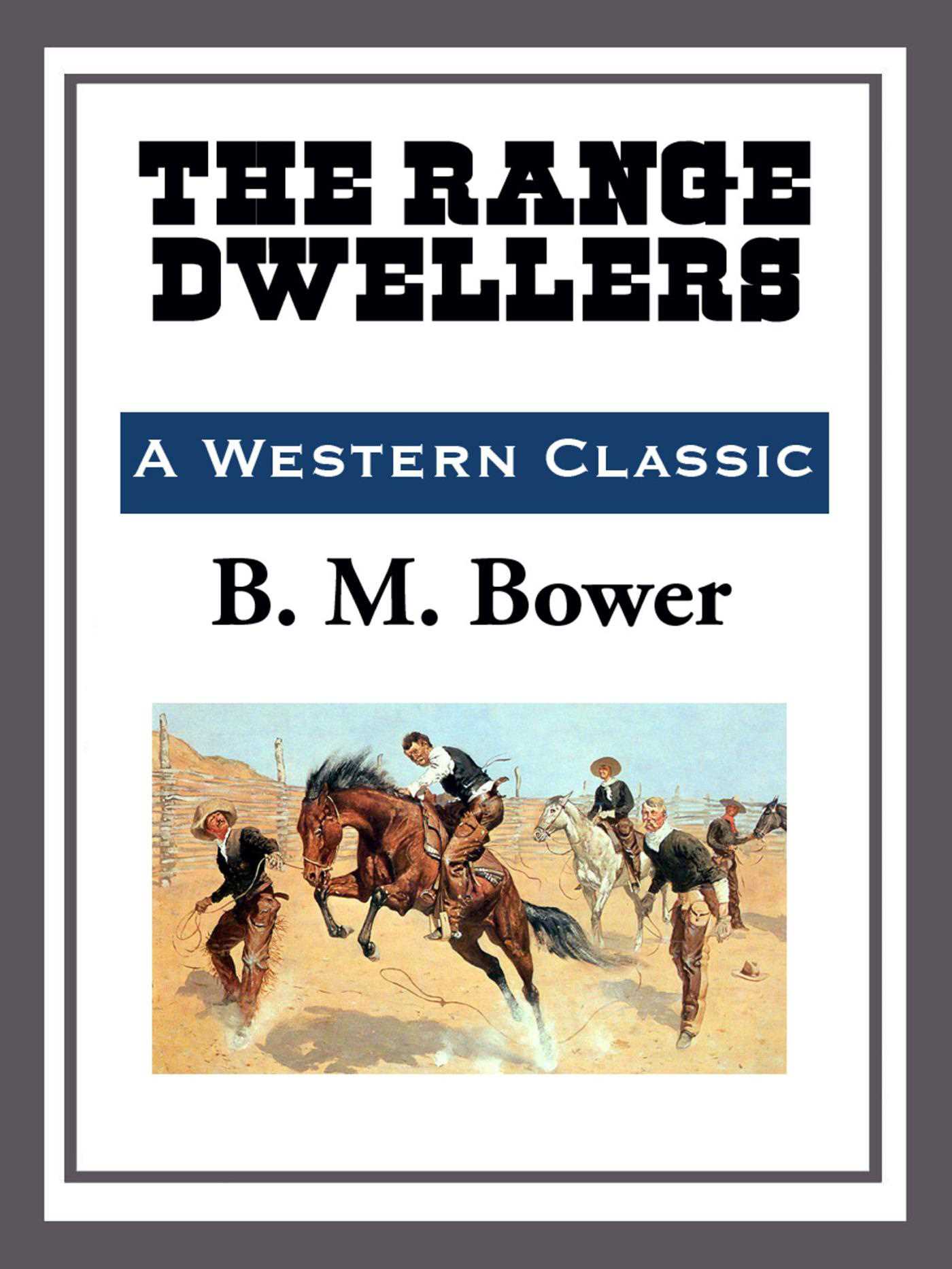 The Range Dwellers by B.M. Bower