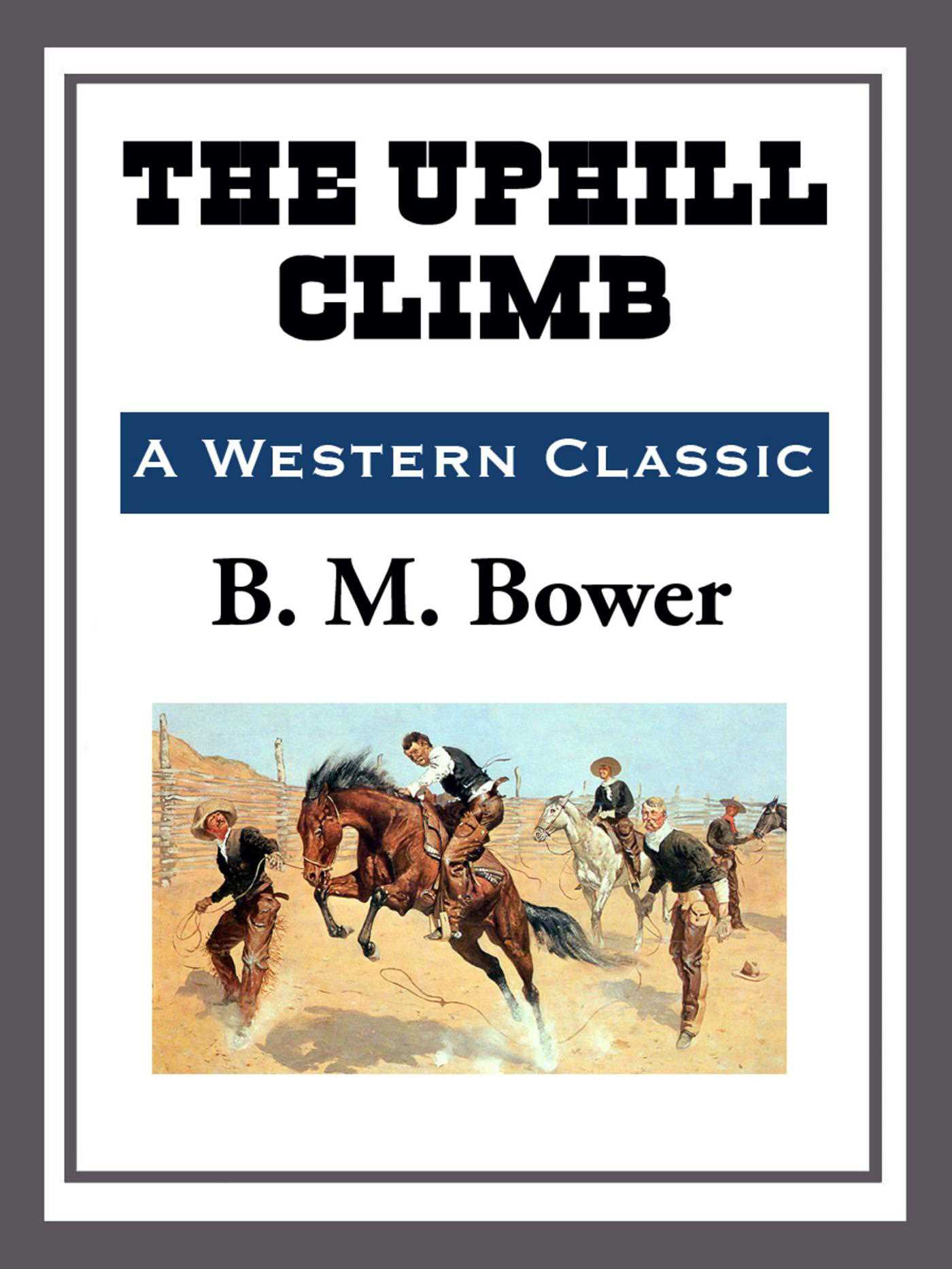 The Uphill Climb by B.M. Bower