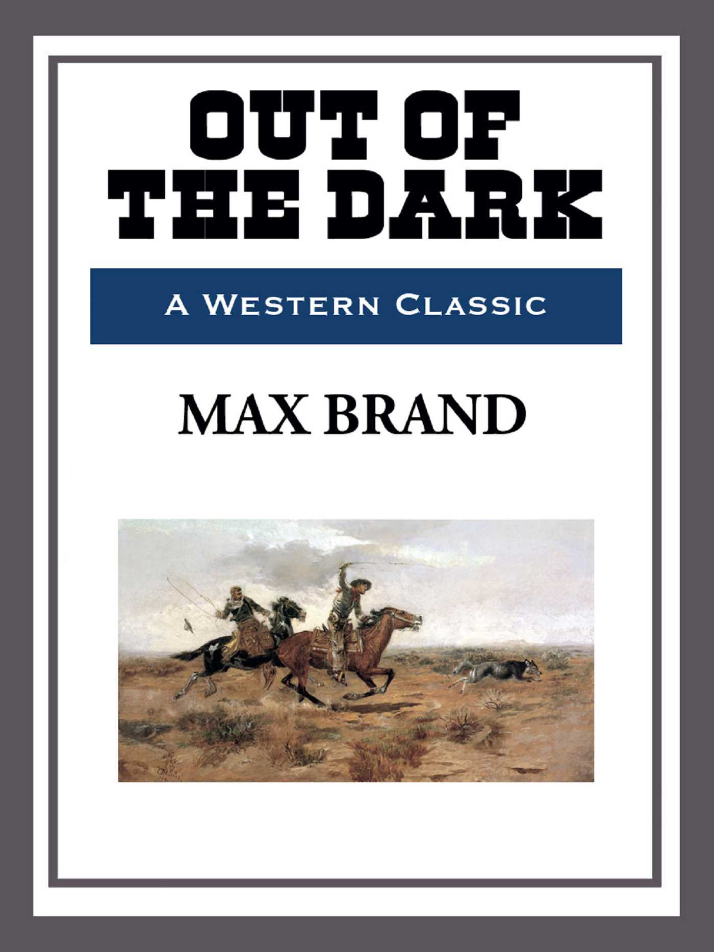 Out of the Dark by Max Brand
