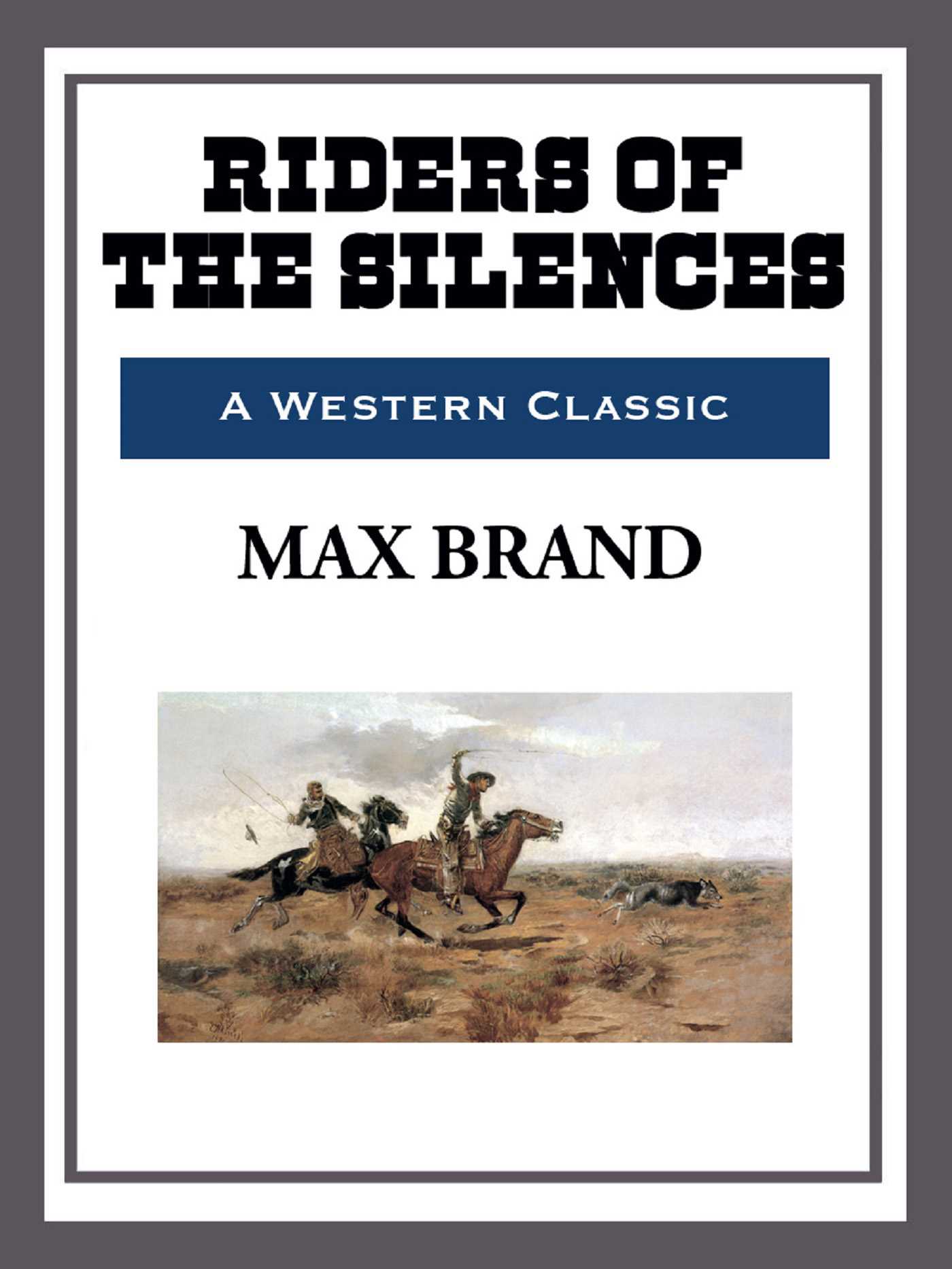 Riders of the Silence by Max Brand