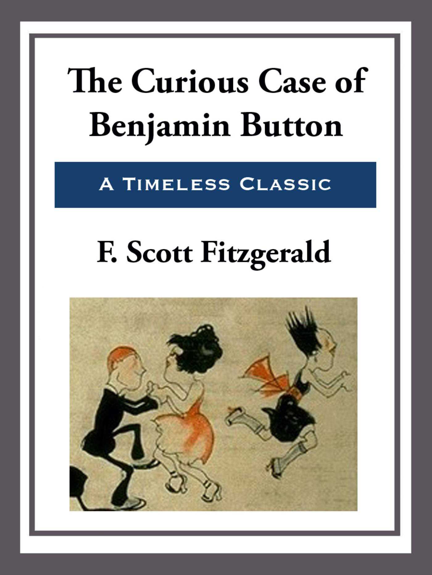 The Curious Case of Benjamin Button by F. Scott Fitzgerald