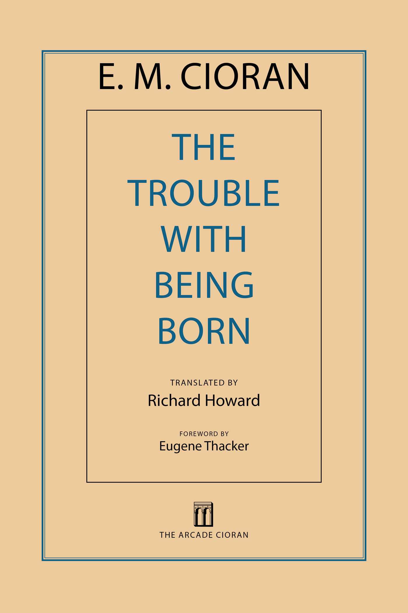 The Trouble With Being Born by E. M. Cioran