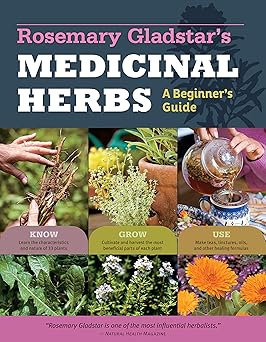 Rosemary Gladstar's Medicinal Herbs: a Beginner's Guide