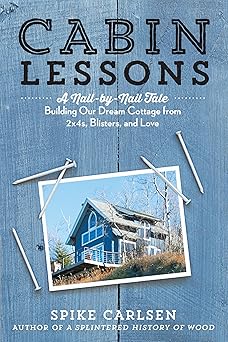Cabin Lessons by Spike Carlsen