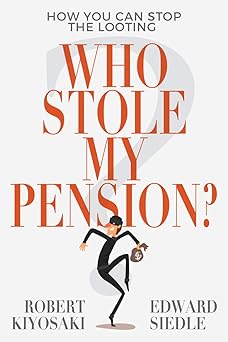 Who Stole My Pension? by Robert Kiyosaki