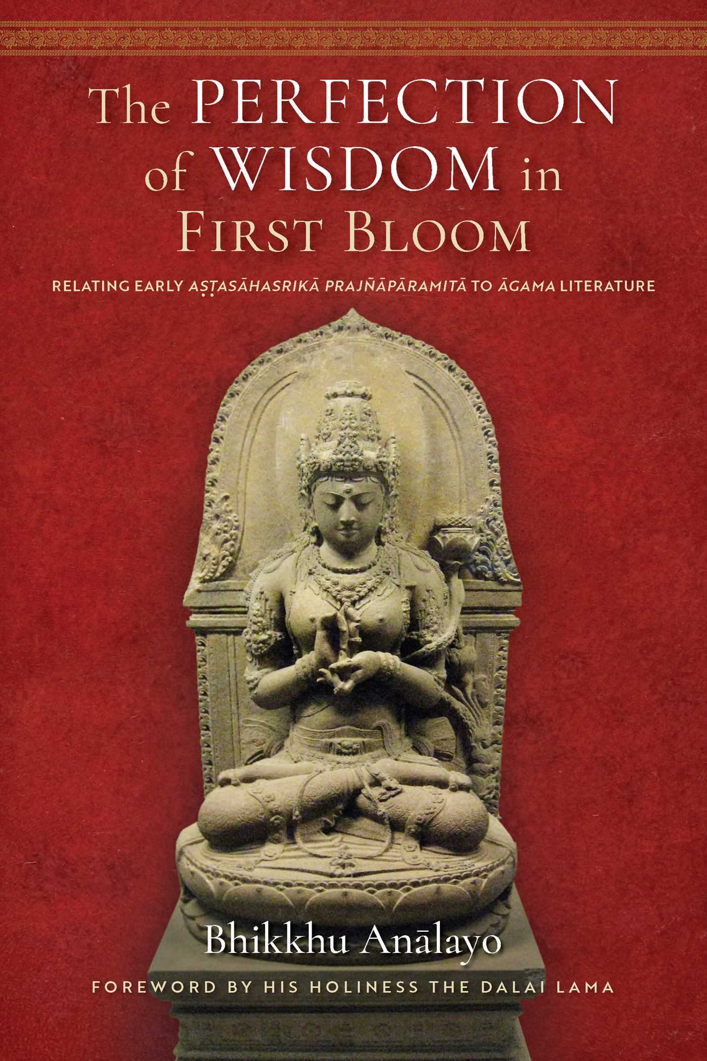 The Perfection of Wisdom in First Bloom by Bhikkhu Analayo