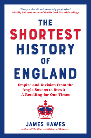 The Shortest History of England by James Hawes