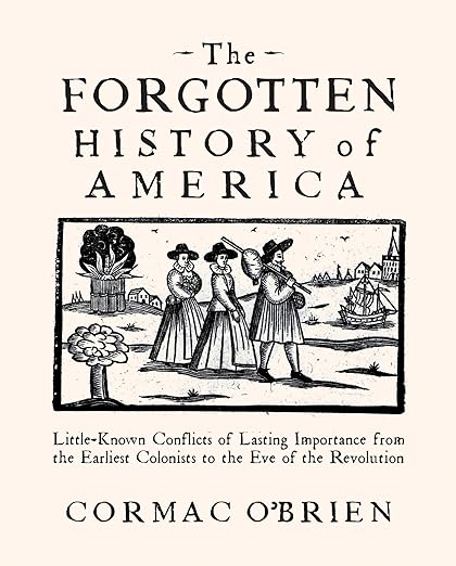 The Forgotten History of America by Cormac O'Brien