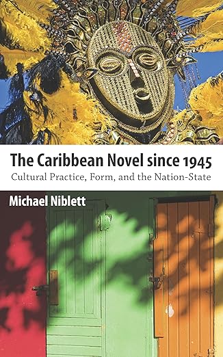 The Caribbean Novel Since 1945 by Michael Niblett