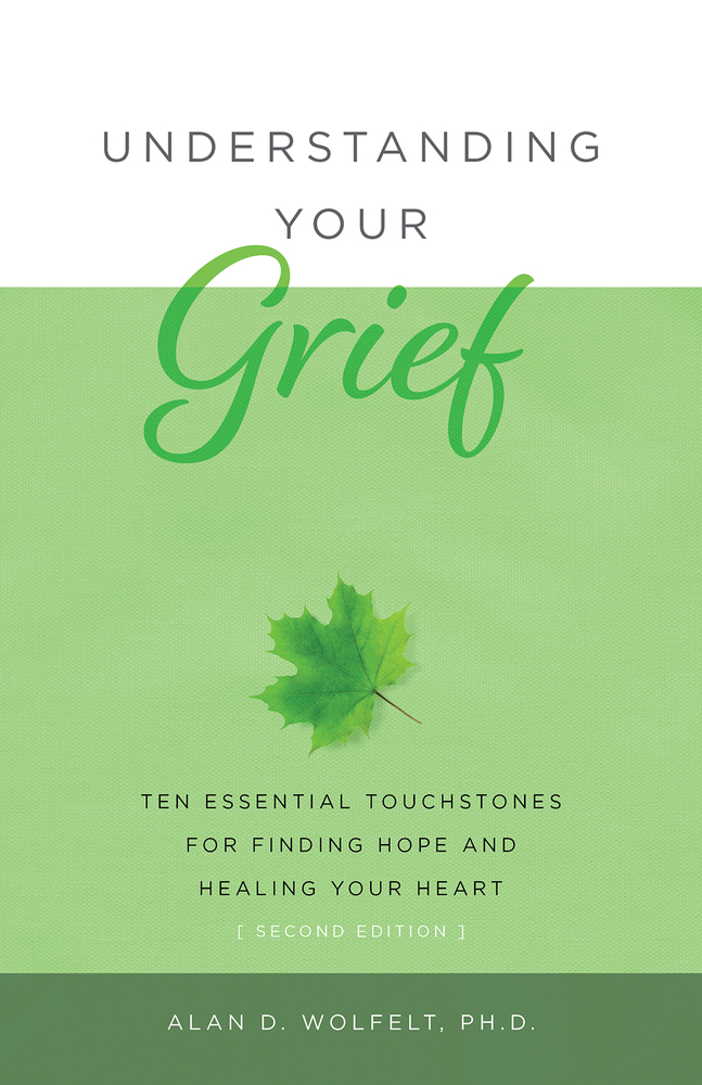 Understanding Your Grief by Alan Wolfelt