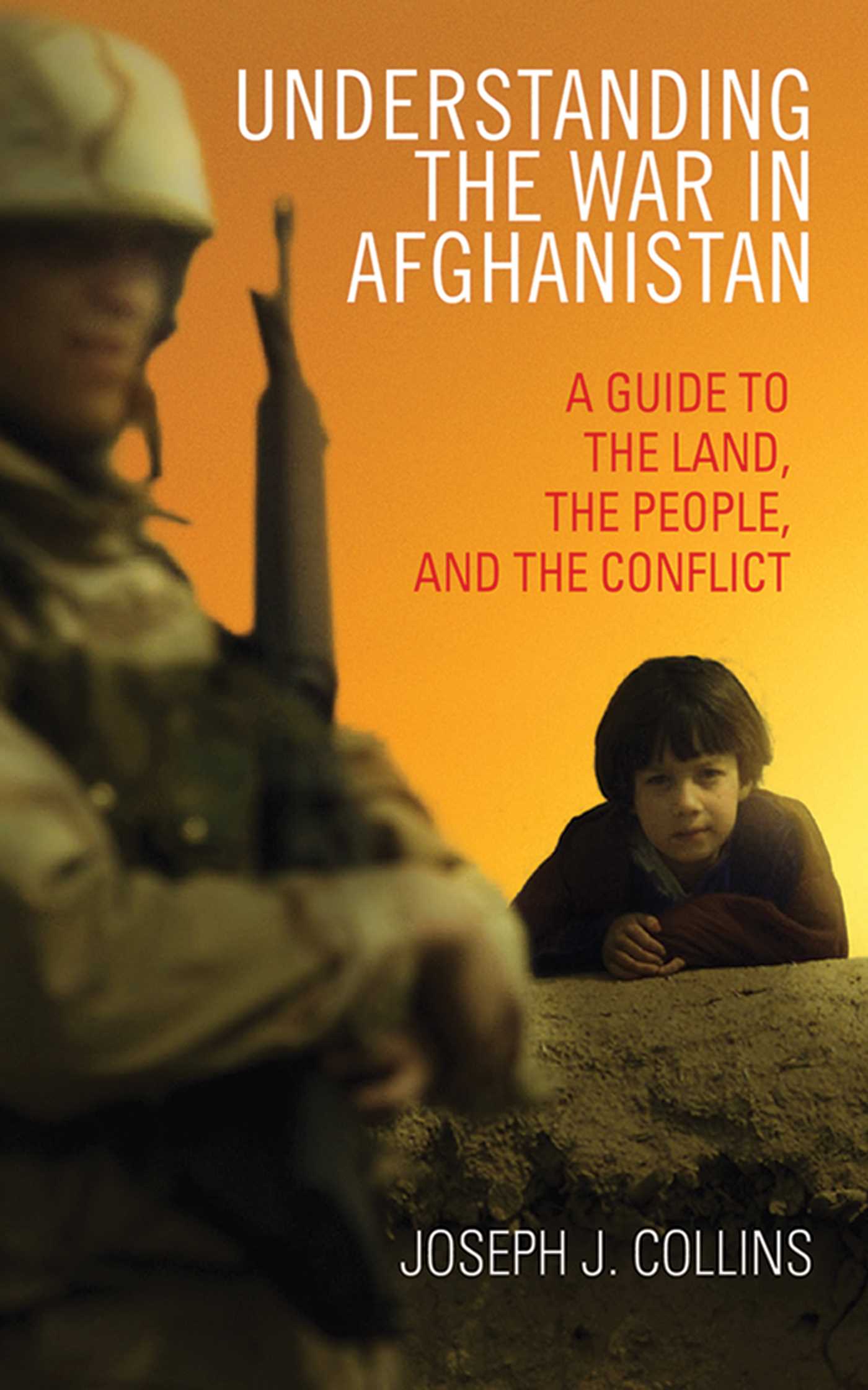 Understanding the War in Afghanistan by Joseph J. Collins