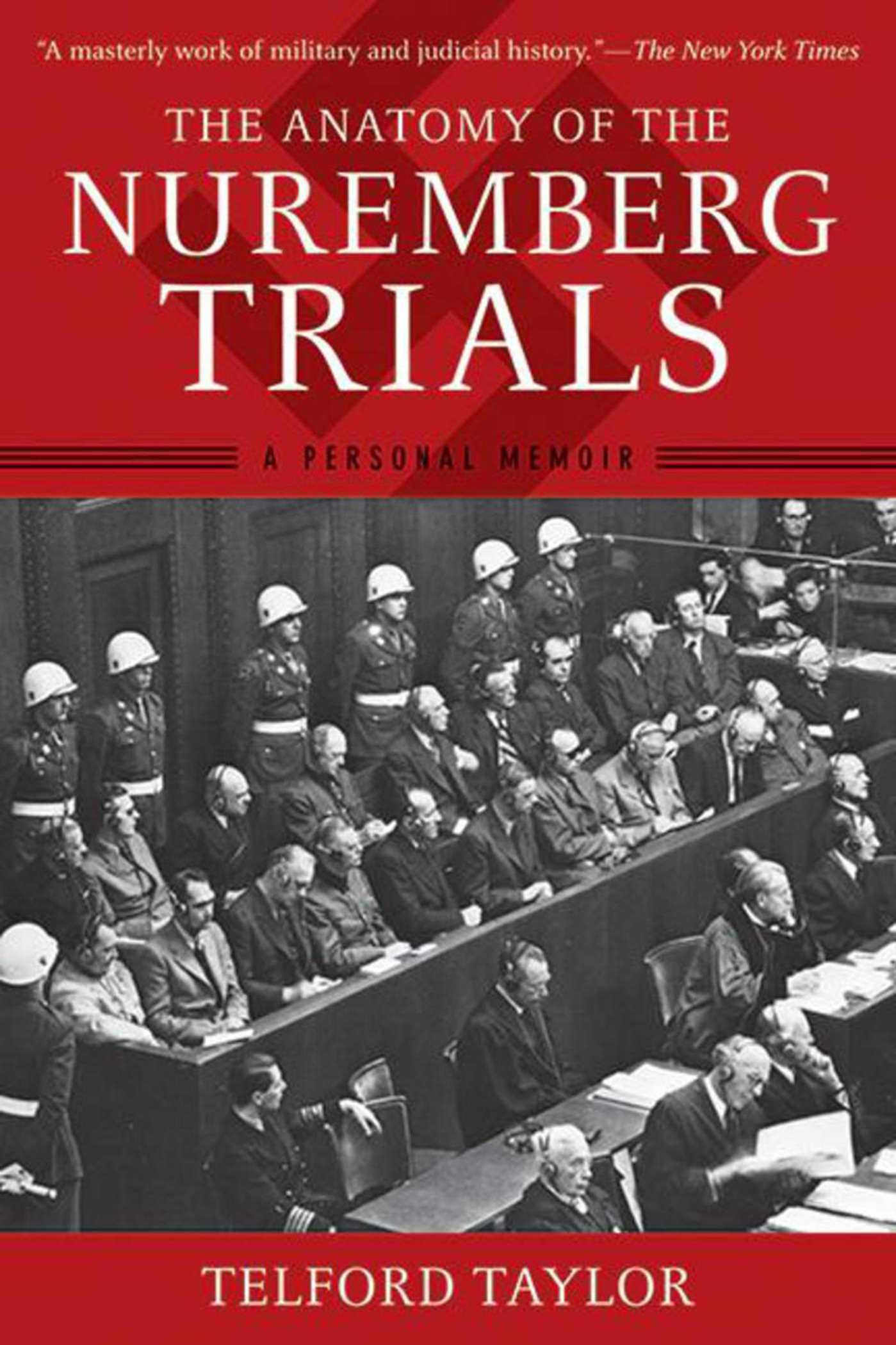 The Anatomy of the Nuremberg Trials by Telford Taylor