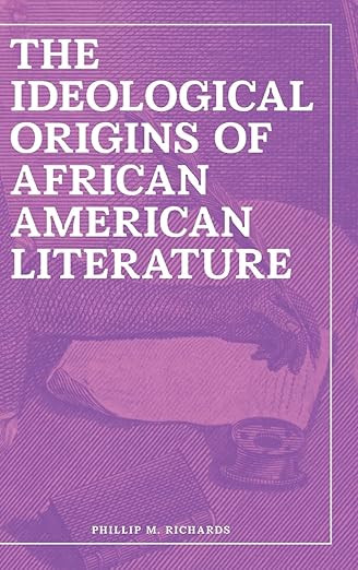 The Ideological Origins of African American Literature