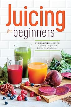 Juicing for Beginners by Callisto Publishing