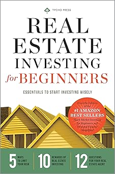 Real Estate Investing for Beginners by Tycho Press