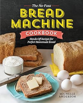 The No-fuss Bread Machine Cookbook by Michelle Anderson