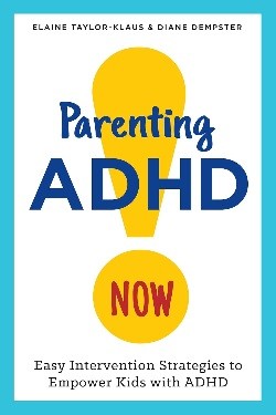 Parenting ADHD Now! by Elaine Taylor-Klaus