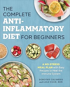The Complete Anti-inflammatory Diet for Beginners by Dorothy Calimeris