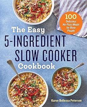The Easy 5-ingredient Slow Cooker Cookbook