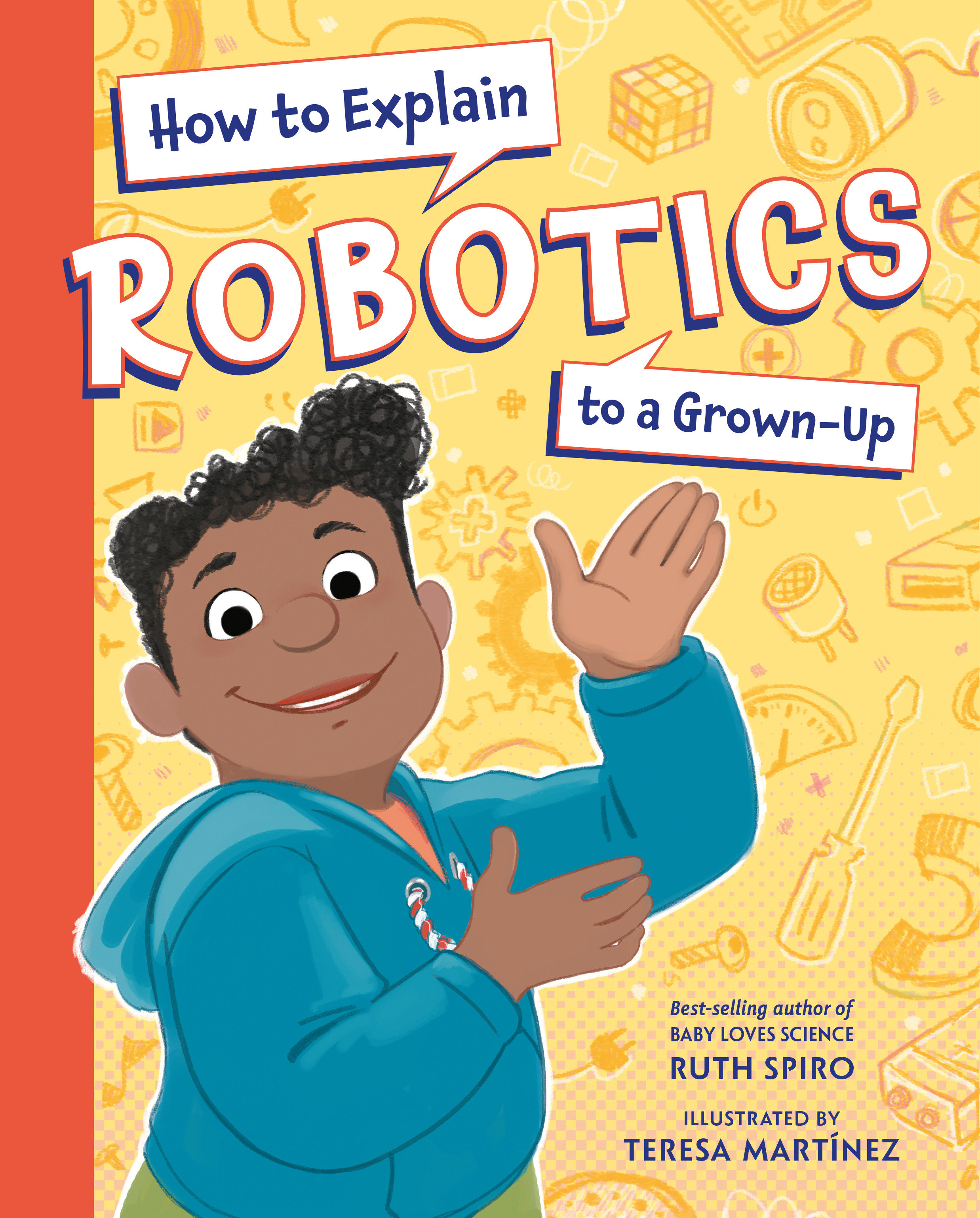 How to Explain Robotics to a Grown-up by Ruth Spiro