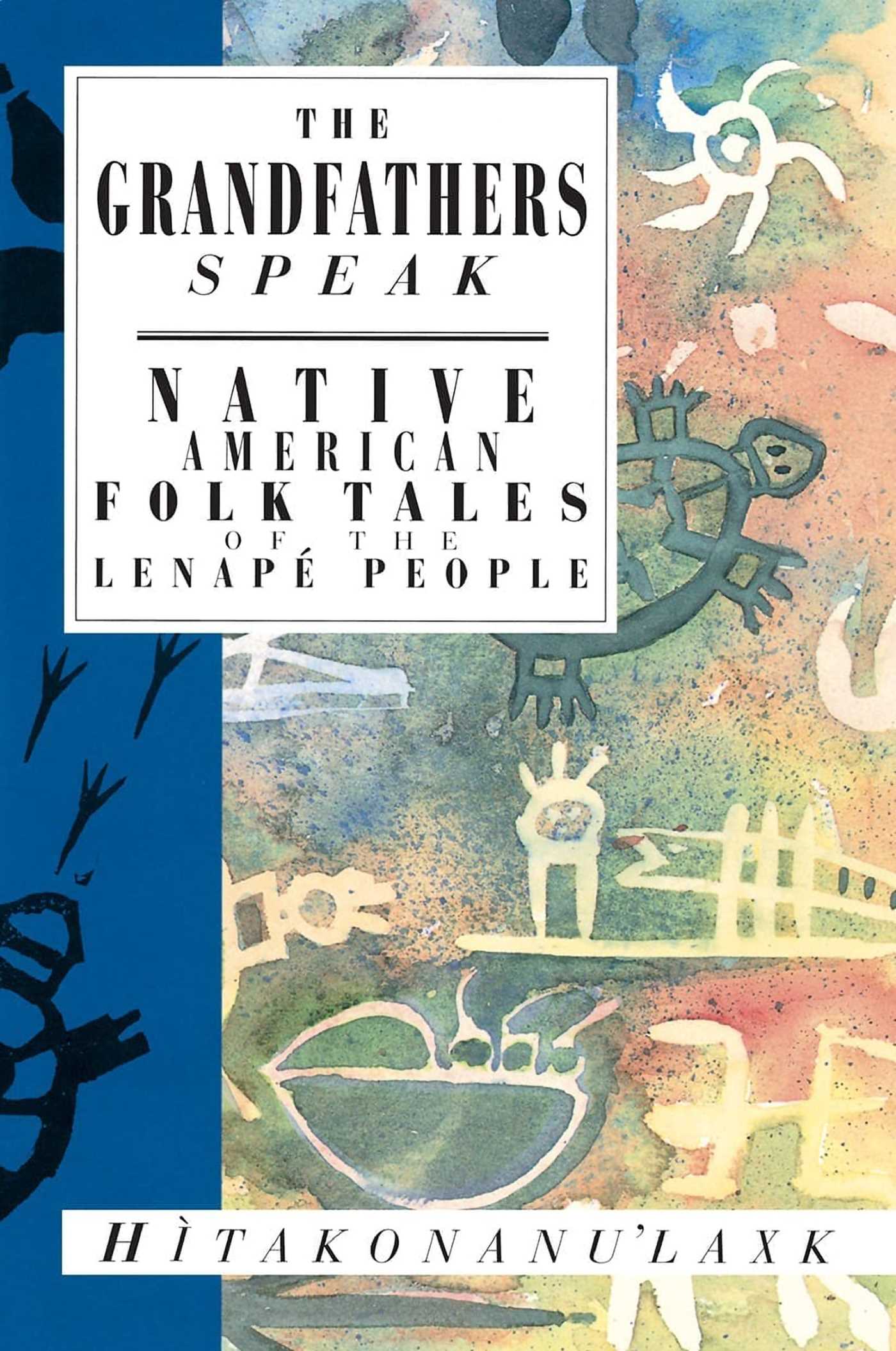 The Grandfathers Speak by Hitakonanu'laxk (Tree Beard)