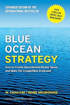 Blue Ocean Strategy, Expanded Edition by W. Chan Kim