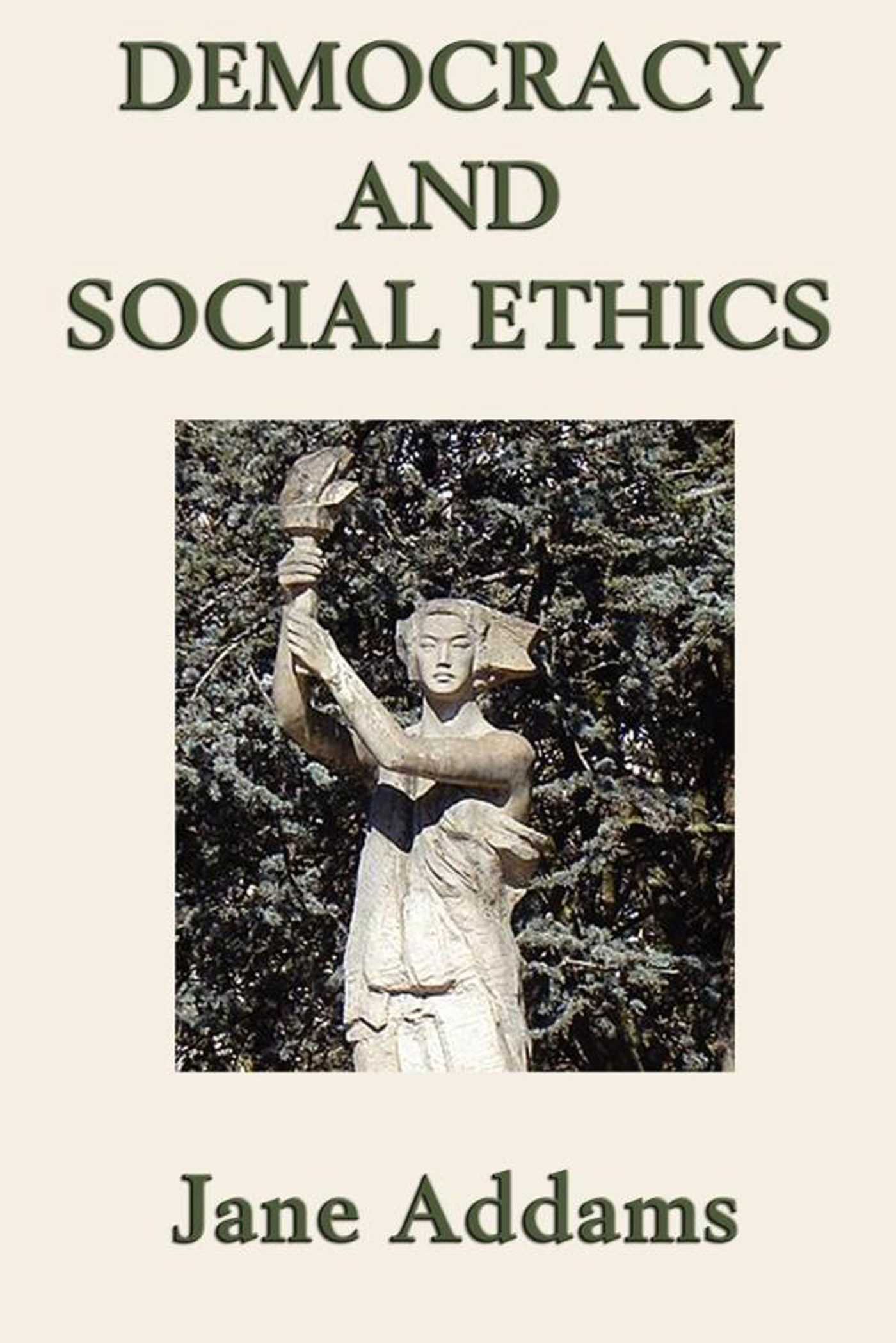 Democracy and Social Ethics by Jane Addams