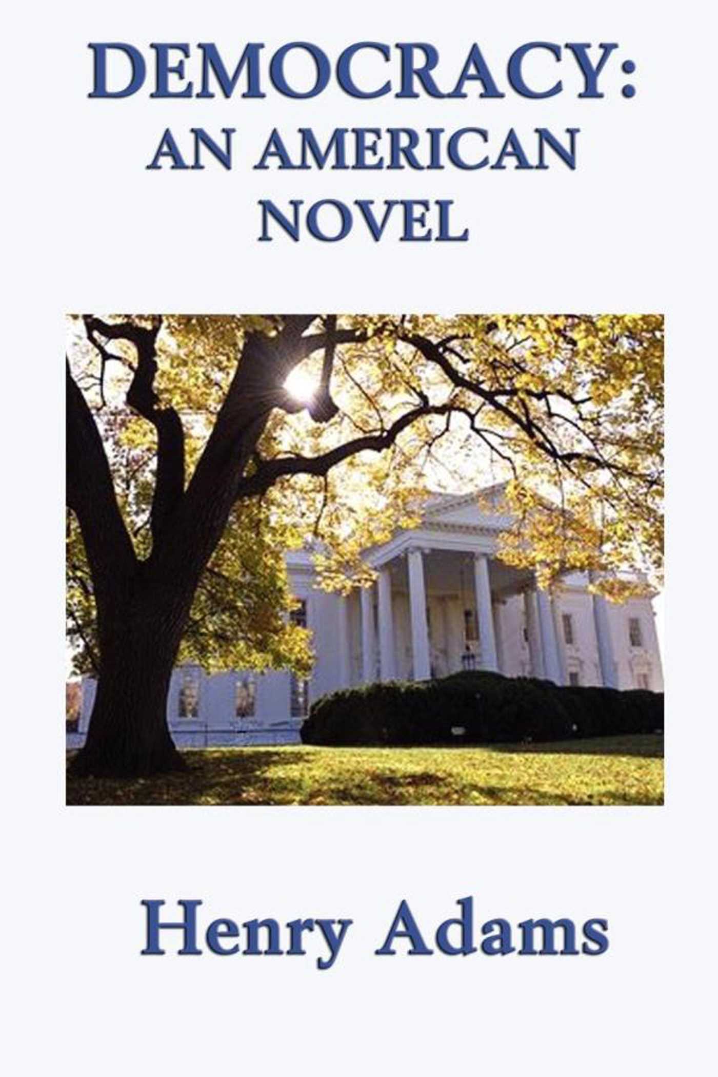 Democracy, an American Novel by Henry Adams