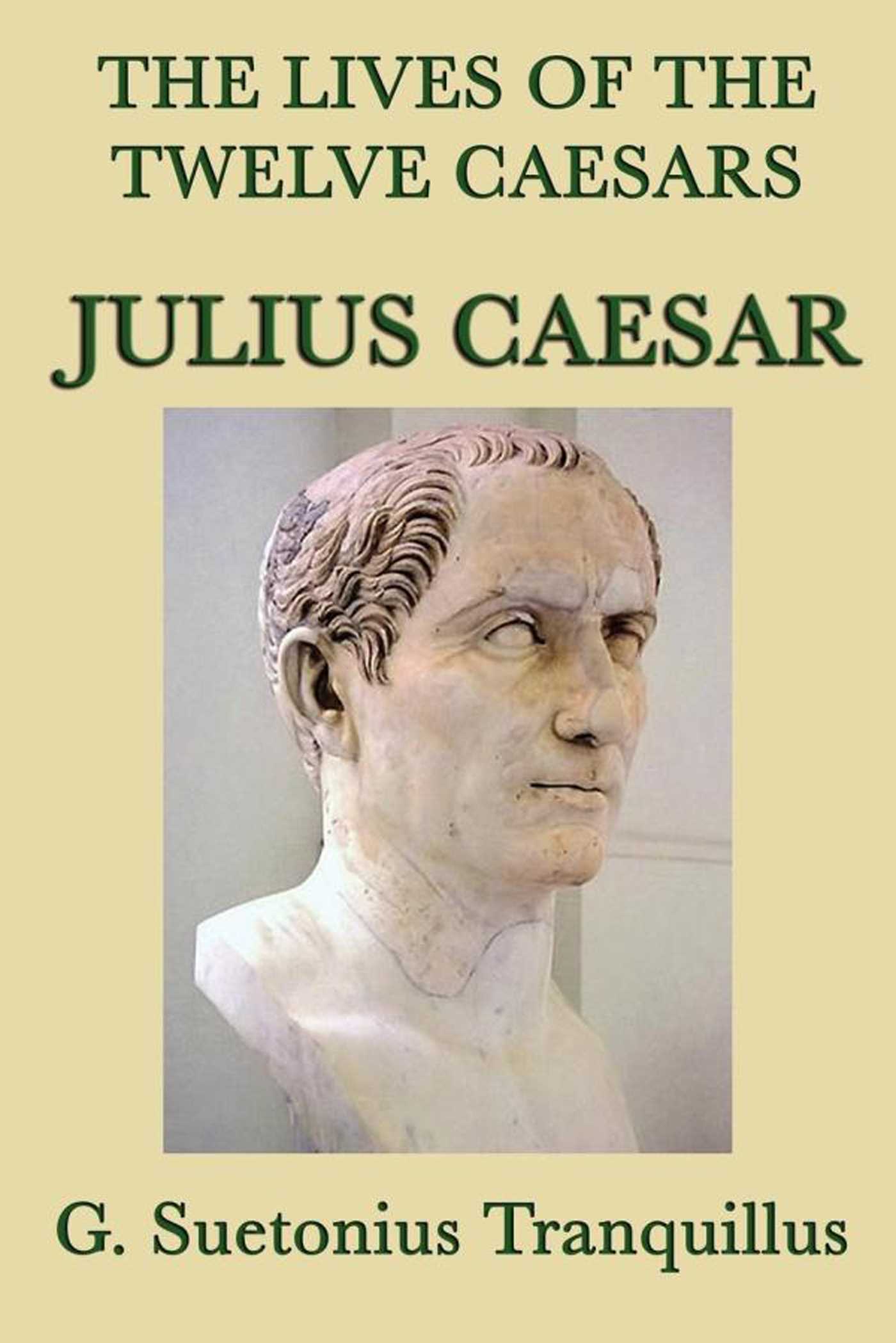 The Lives of the Twelve Caesars: Julius Caesar by Suetonius