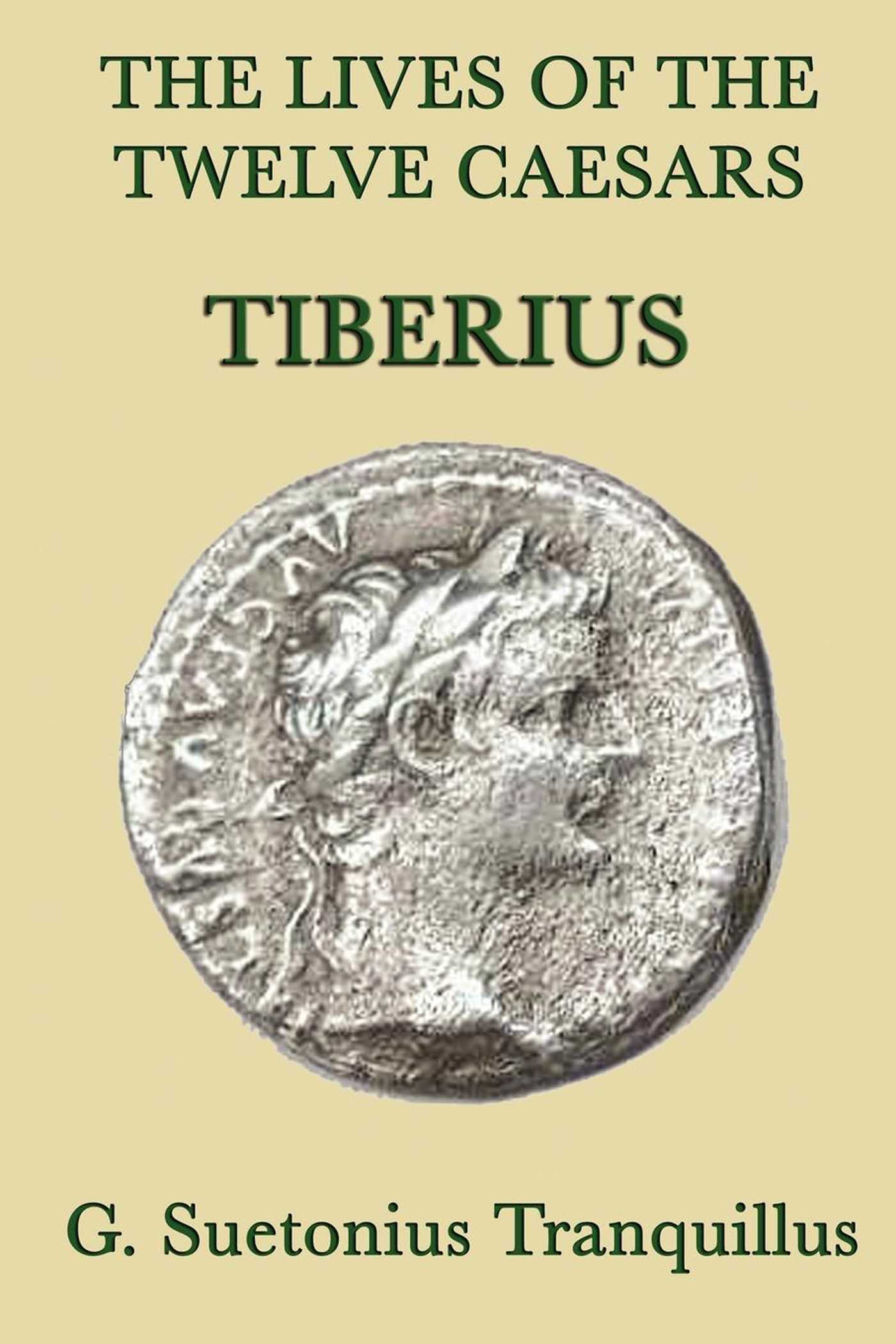 The Lives of the Twelve Caesars by G. Surtonius Tranquillus