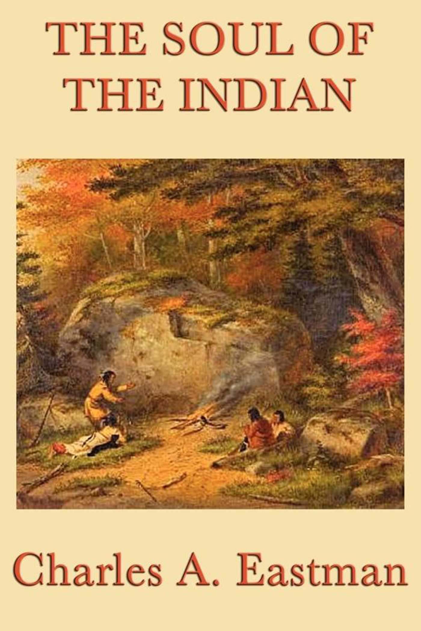 The Soul of the Indian by Charles A. Eastman