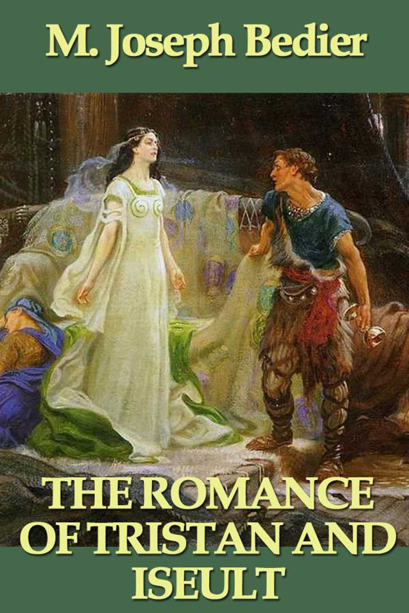 The Romance of Tristan and Iseult by Joseph Bédier